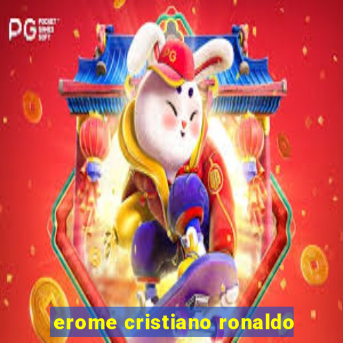 erome cristiano ronaldo